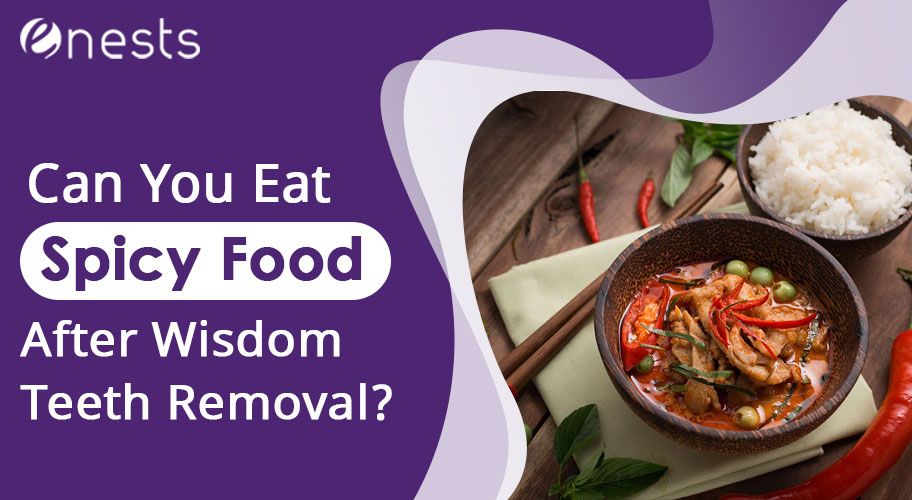 Can You Eat Spicy Food After Wisdom Teeth Removal?