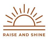 Raise and Shine