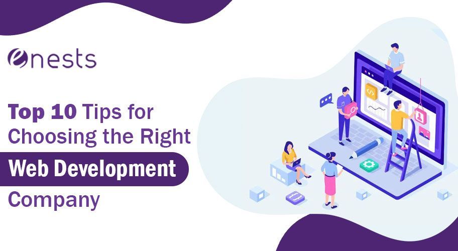 Top 10 Tips for Choosing the Right Web Development Company