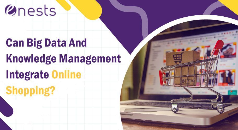 Can Big Data And Knowledge Management Integrate Online Shopping?