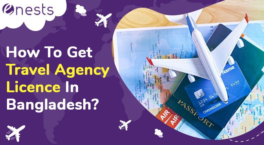 How To Get Travel Agency Licence In Bangladesh?