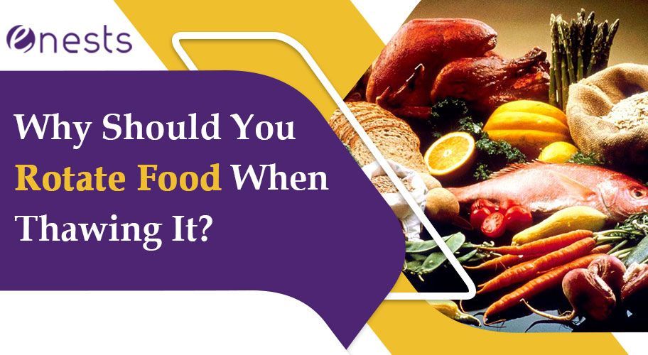 Why Should You Rotate Food When Thawing It?