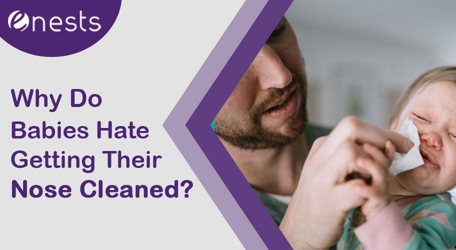 Why Do Babies Hate Getting Their Nose Cleaned?
