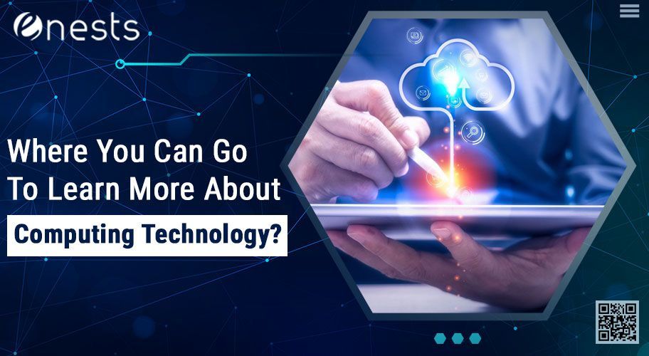 Where You Can Go To Learn More About Computing Technology?
