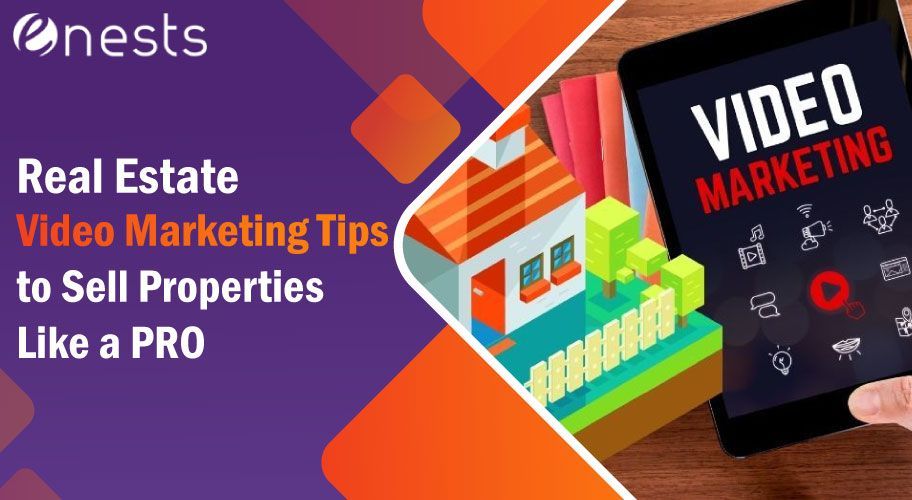 Real Estate Video Marketing Tips to Sell Properties Like a PRO