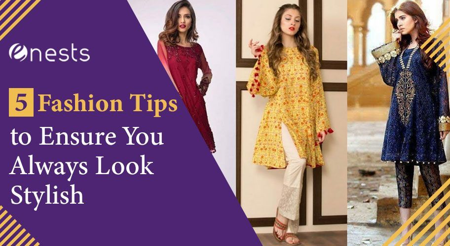 5 Fashion Tips to Ensure You Always Look Stylish