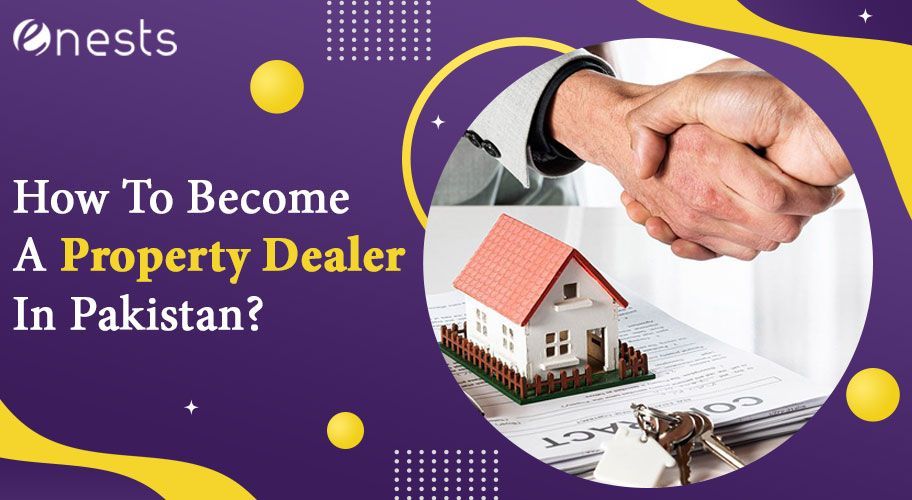 How To Become A Property Dealer In Pakistan?