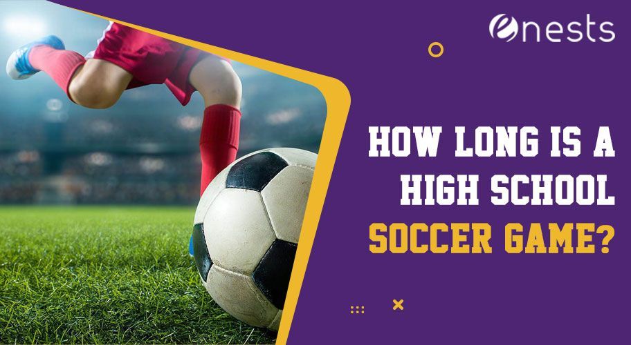 How Long is a High School Soccer Game?