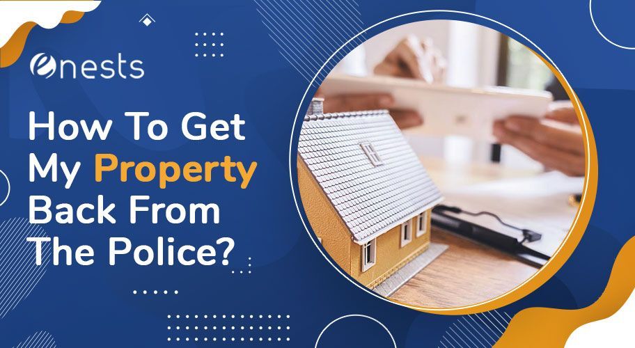 How To Get My Property Back From The Police?