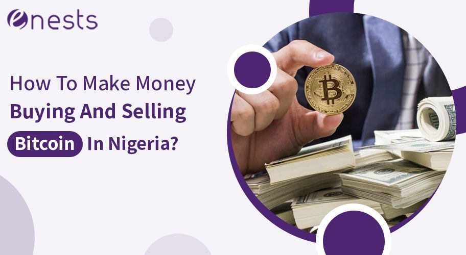 How To Make Money Buying And Selling Bitcoin In Nigeria?