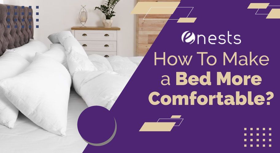 How To Make a Bed More Comfortable?