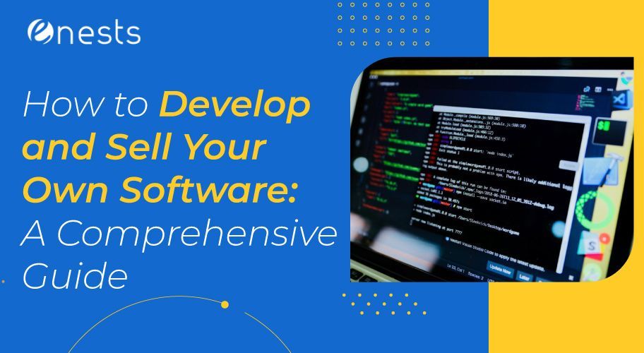 How to Develop and Sell Your Own Software: A Comprehensive Guide