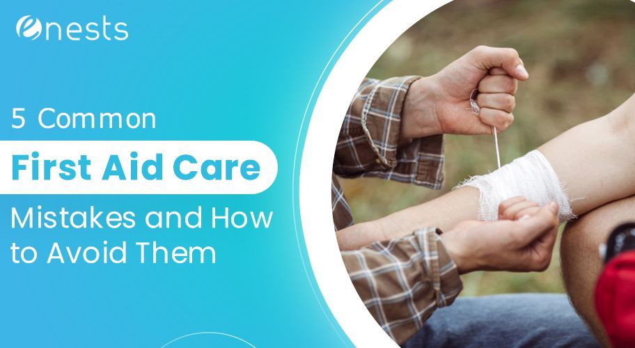 5 Common First Aid Care Mistakes and How to Avoid Them