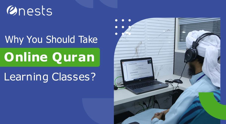 Why You Should Take Online Quran Learning Classes?